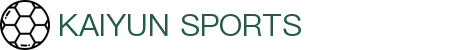 开云·体育（官网）KAIYUN SPORTS